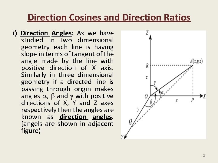 Direction Cosines and Direction Ratios i) Direction Angles: As we have studied in two Direction Cosines and Direction Ratios i) Direction Angles: As we have studied in two