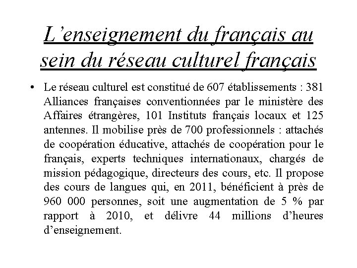 L’enseignement du français au sein du réseau culturel français • Le réseau culturel est