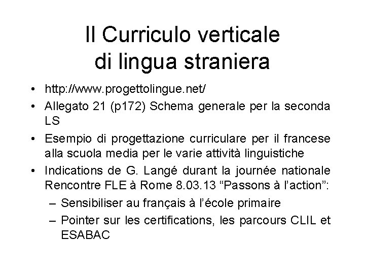 Il Curriculo verticale di lingua straniera • http: //www. progettolingue. net/ • Allegato 21