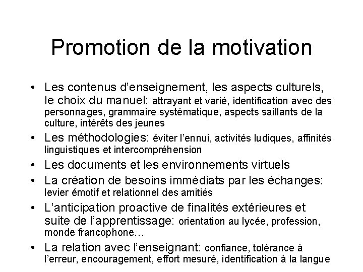 Promotion de la motivation • Les contenus d’enseignement, les aspects culturels, le choix du