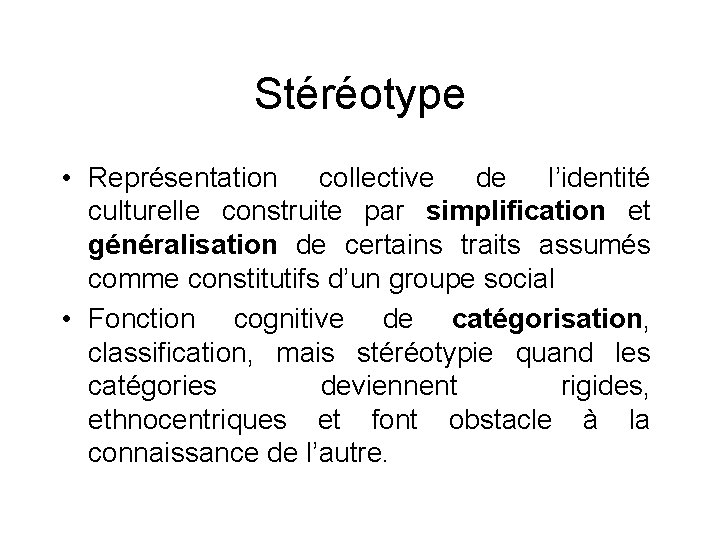 Stéréotype • Représentation collective de l’identité culturelle construite par simplification et généralisation de certains