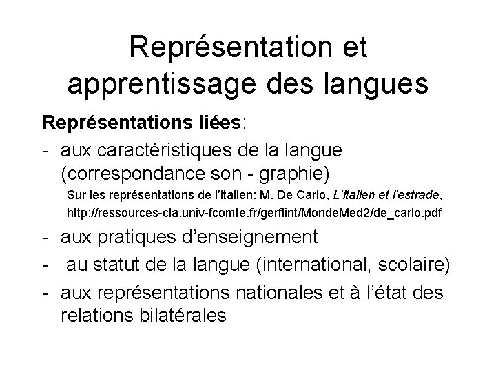 Représentation et apprentissage des langues Représentations liées: - aux caractéristiques de la langue (correspondance