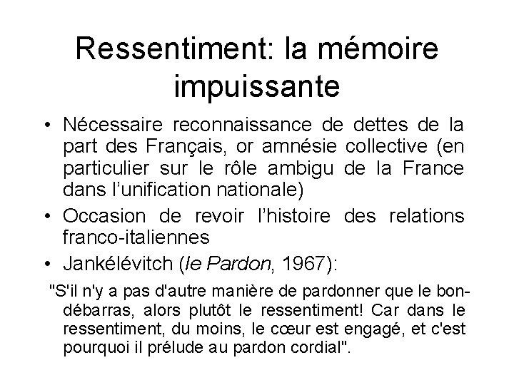 Ressentiment: la mémoire impuissante • Nécessaire reconnaissance de dettes de la part des Français,
