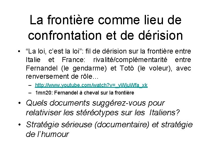 La frontière comme lieu de confrontation et de dérision • “La loi, c’est la