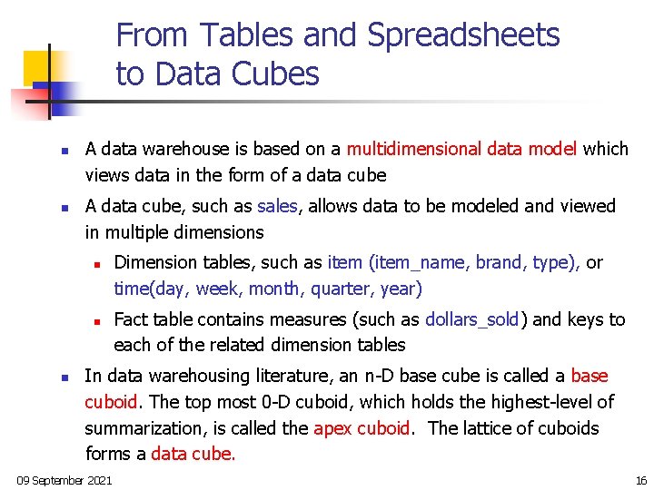 From Tables and Spreadsheets to Data Cubes n n A data warehouse is based