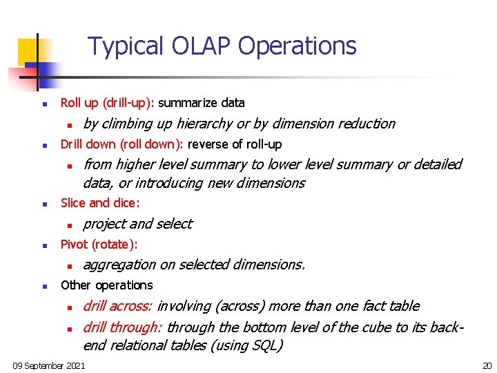 Typical OLAP Operations n Roll up (drill-up): summarize data n n Drill down (roll