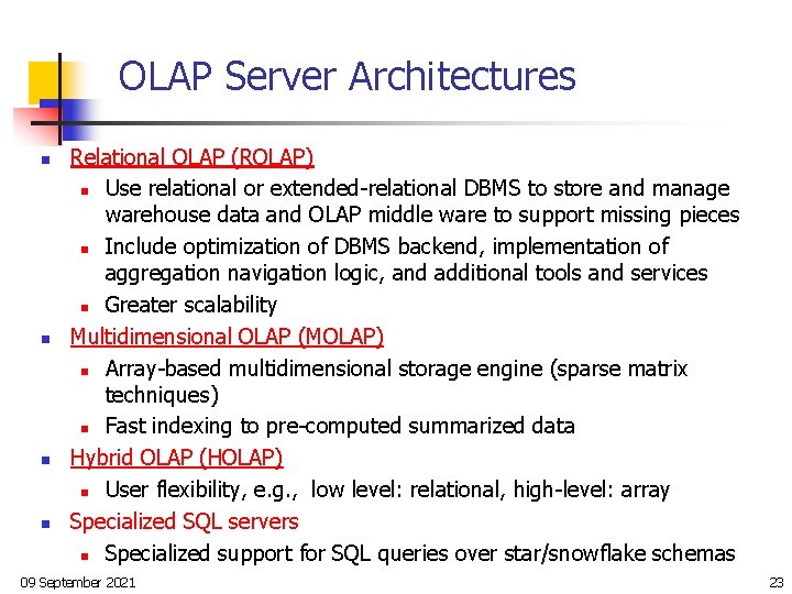 OLAP Server Architectures n n Relational OLAP (ROLAP) n Use relational or extended-relational DBMS