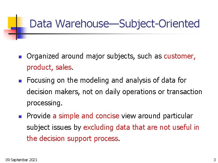 Data Warehouse—Subject-Oriented n Organized around major subjects, such as customer, product, sales. n Focusing