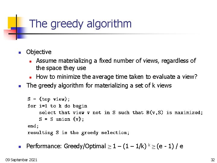 The greedy algorithm n Objective n Assume materializing a fixed number of views, regardless