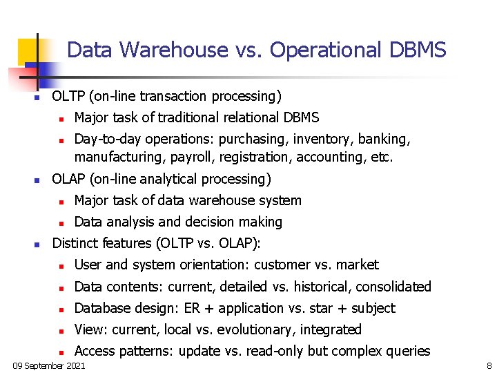 Data Warehouse vs. Operational DBMS n OLTP (on-line transaction processing) n n Major task
