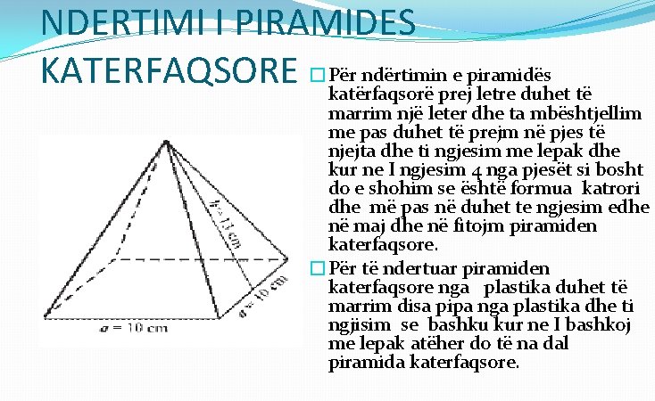 NDERTIMI I PIRAMIDES ndërtimin e piramidës KATERFAQSORE �Për katërfaqsorë prej letre duhet të marrim