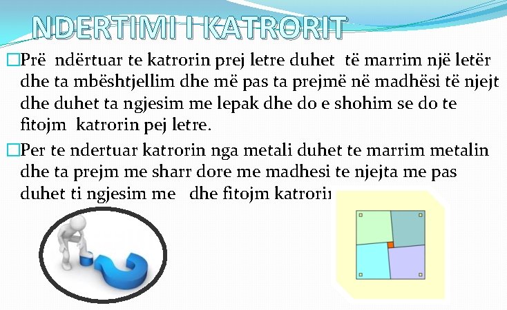 NDERTIMI I KATRORIT �Prë ndërtuar te katrorin prej letre duhet të marrim një letër
