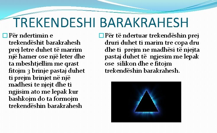 TREKENDESHI BARAKRAHESH �Për ndertimin e trekendëshit barakrahesh prej letre duhet të marrim një hamer