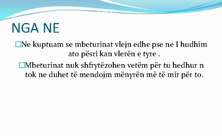NGA NE �Ne kuptuam se mbeturinat vlejn edhe pse ne I hudhim ato pësri