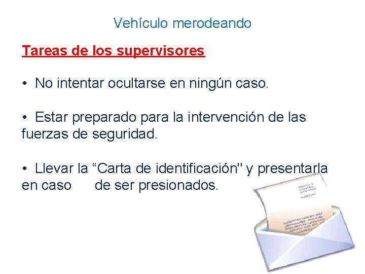 Vehículo merodeando Tareas de los supervisores • No intentar ocultarse en ningún caso. •