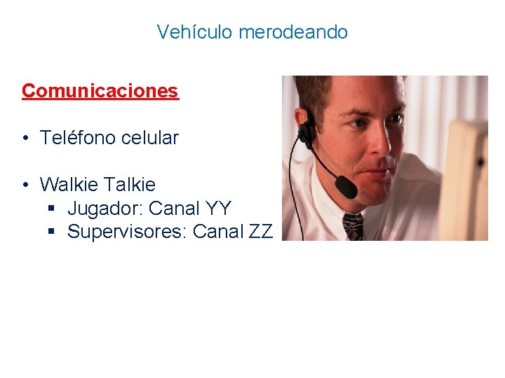 Vehículo merodeando Comunicaciones • Teléfono celular • Walkie Talkie § Jugador: Canal YY §