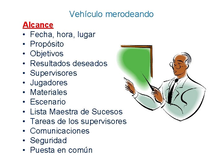 Vehículo merodeando Alcance • Fecha, hora, lugar • Propósito • Objetivos • Resultados deseados