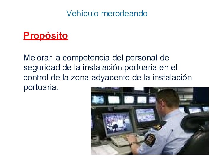 Vehículo merodeando Propósito Mejorar la competencia del personal de seguridad de la instalación portuaria