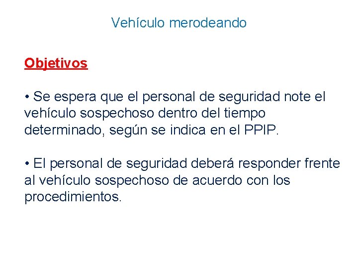 Vehículo merodeando Objetivos • Se espera que el personal de seguridad note el vehículo