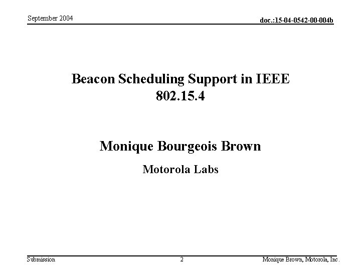 September 2004 doc. : 15 -04 -0542 -00 -004 b Beacon Scheduling Support in