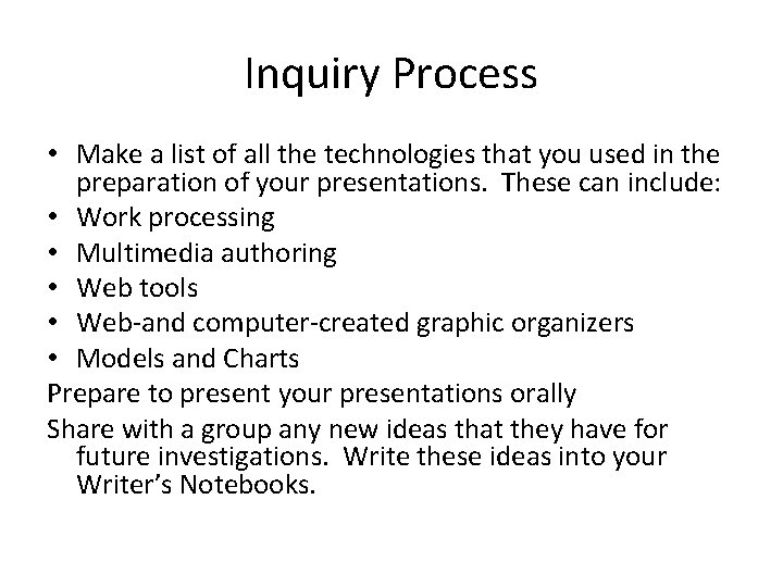 Inquiry Process • Make a list of all the technologies that you used in