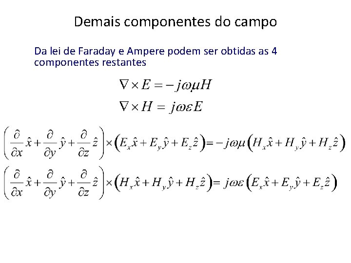 Demais componentes do campo Da lei de Faraday e Ampere podem ser obtidas as