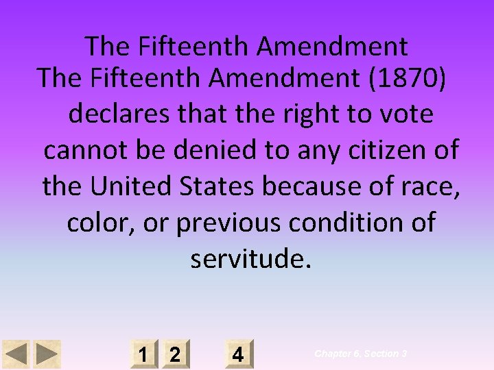 The Fifteenth Amendment (1870) declares that the right to vote cannot be denied to