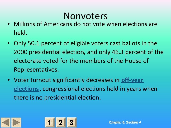 Nonvoters • Millions of Americans do not vote when elections are held. • Only