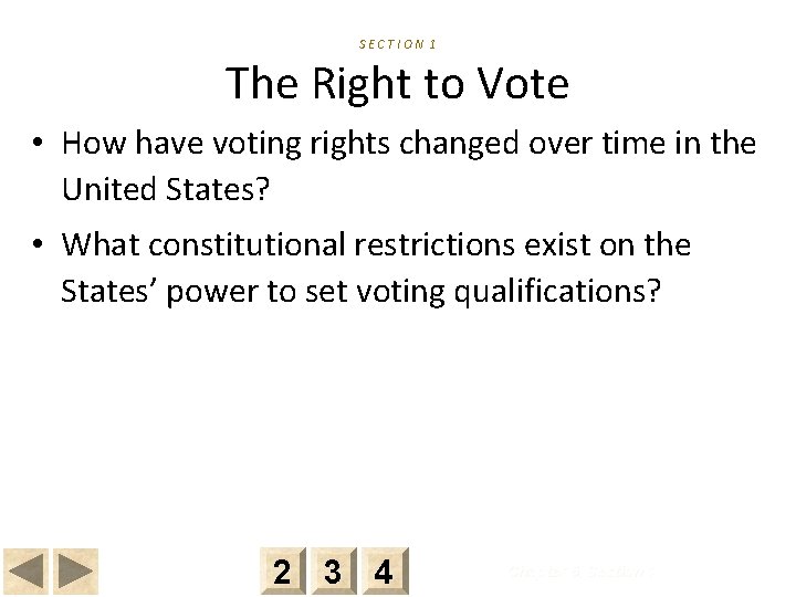 SECTION 1 The Right to Vote • How have voting rights changed over time