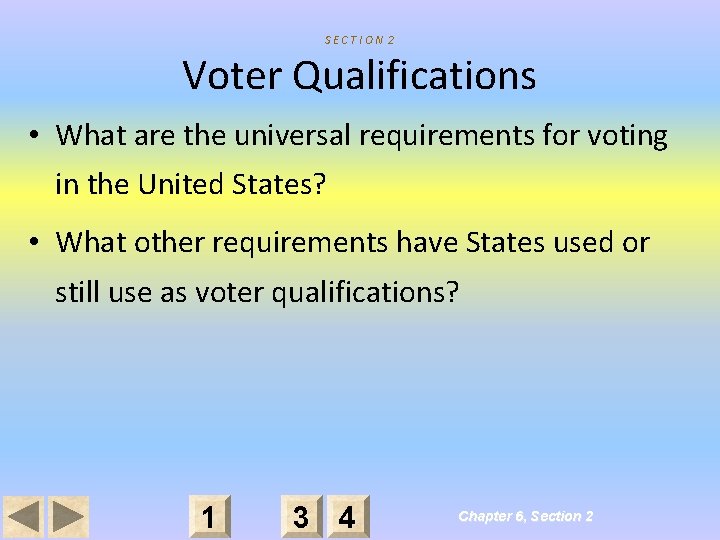 SECTION 2 Voter Qualifications • What are the universal requirements for voting in the