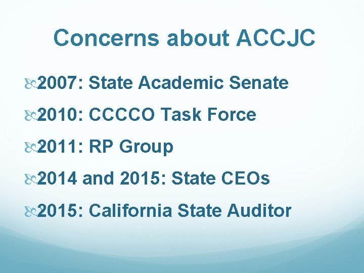 Concerns about ACCJC 2007: State Academic Senate 2010: CCCCO Task Force 2011: RP Group