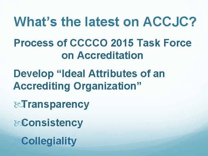 What’s the latest on ACCJC? Process of CCCCO 2015 Task Force on Accreditation Develop
