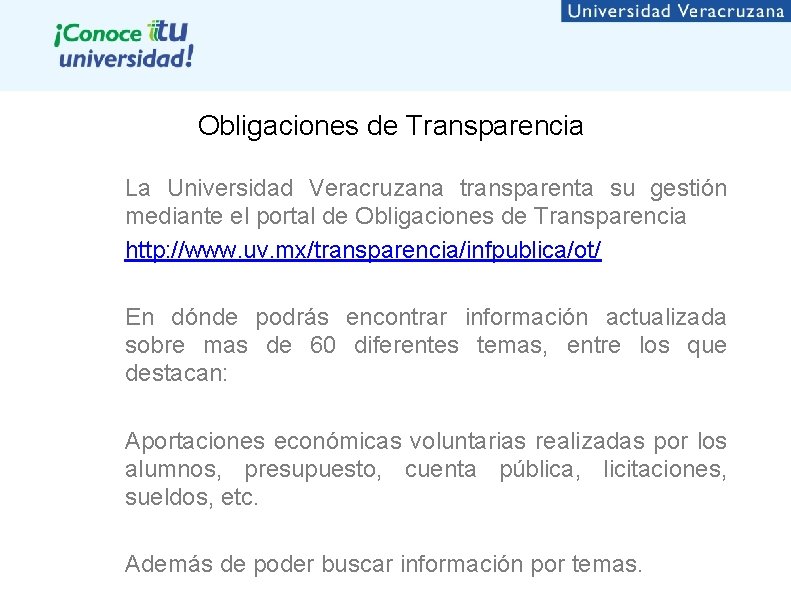 Obligaciones de Transparencia La Universidad Veracruzana transparenta su gestión mediante el portal de Obligaciones