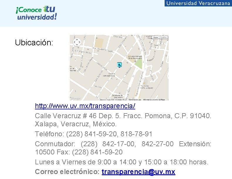 Ubicación: http: //www. uv. mx/transparencia/ Calle Veracruz # 46 Dep. 5. Fracc. Pomona, C.
