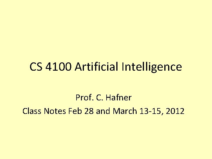 CS 4100 Artificial Intelligence Prof. C. Hafner Class Notes Feb 28 and March 13