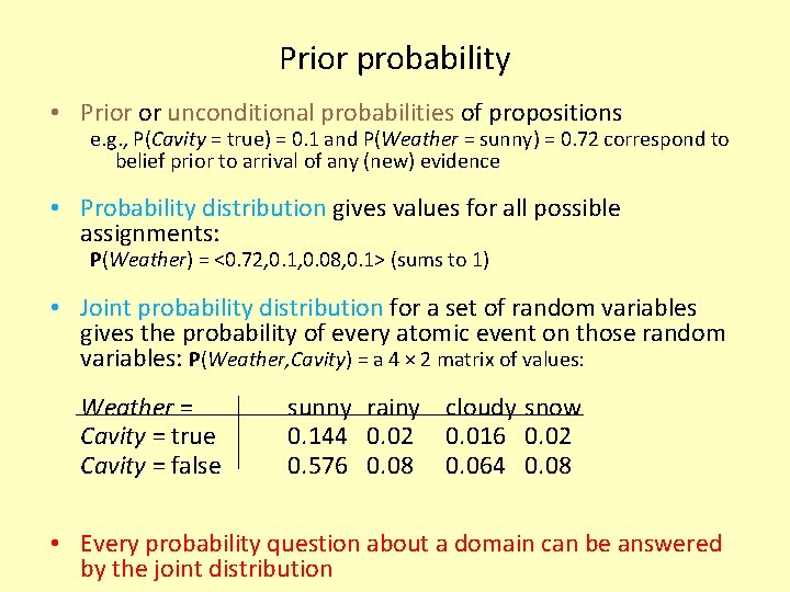 Prior probability • Prior or unconditional probabilities of propositions e. g. , P(Cavity =