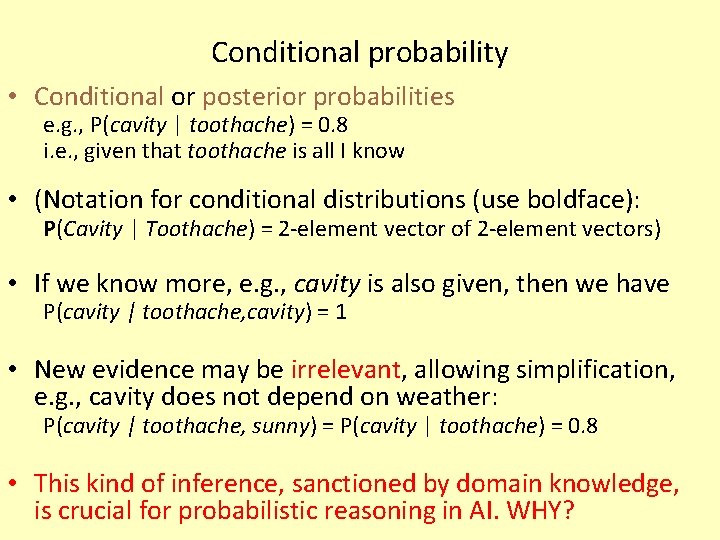 Conditional probability • Conditional or posterior probabilities e. g. , P(cavity | toothache) =