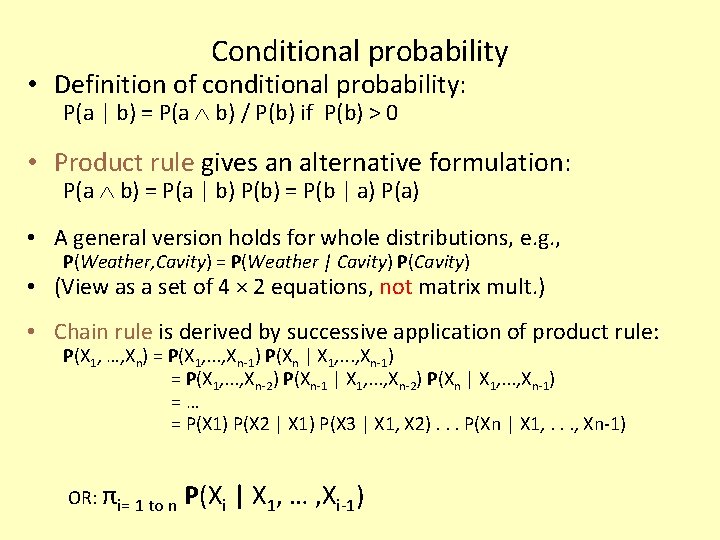 Conditional probability • Definition of conditional probability: P(a | b) = P(a b) /