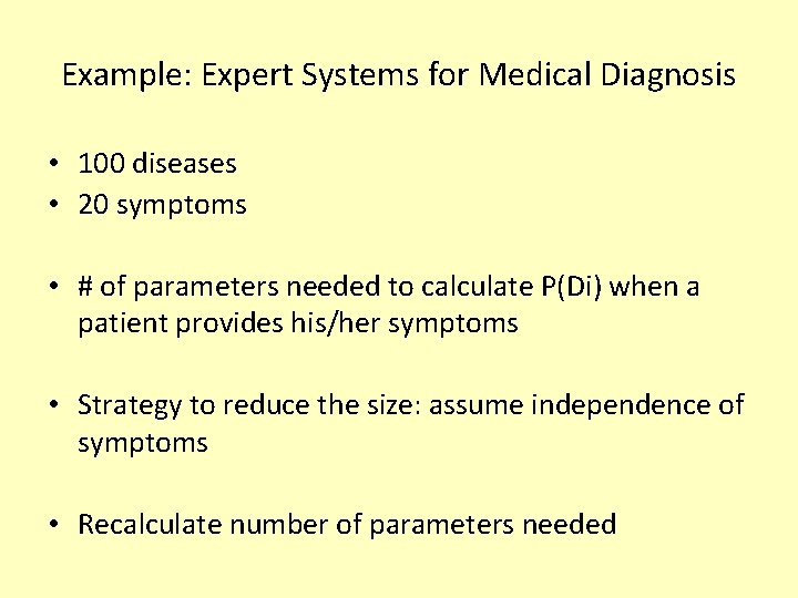 Example: Expert Systems for Medical Diagnosis • 100 diseases • 20 symptoms • #