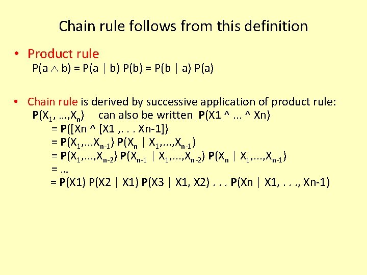 Chain rule follows from this definition • Product rule P(a b) = P(a |