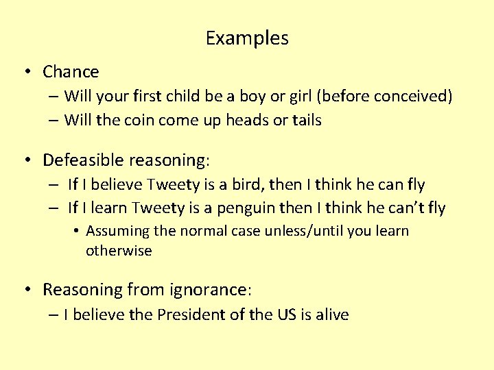 Examples • Chance – Will your first child be a boy or girl (before