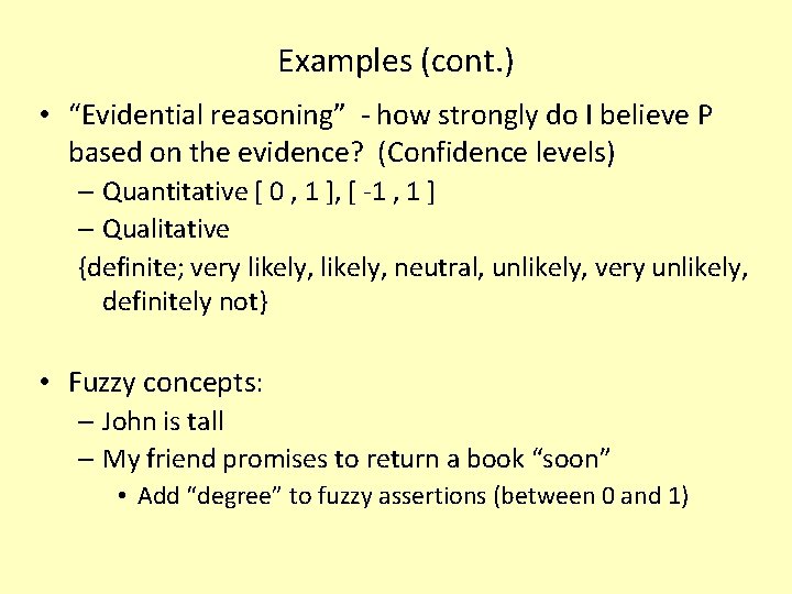 Examples (cont. ) • “Evidential reasoning” - how strongly do I believe P based