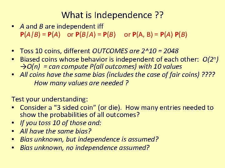 What is Independence ? ? • A and B are independent iff P(A|B) =