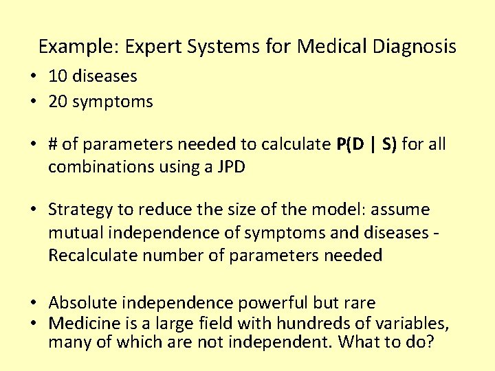 Example: Expert Systems for Medical Diagnosis • 10 diseases • 20 symptoms • #