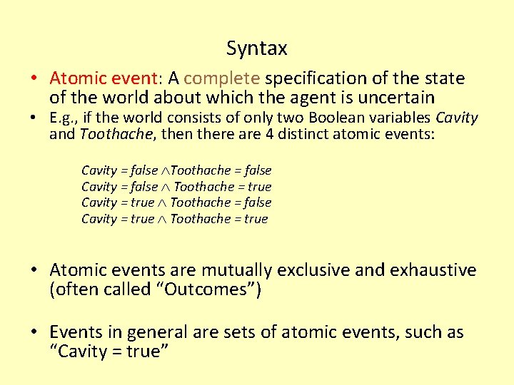 Syntax • Atomic event: A complete specification of the state of the world about