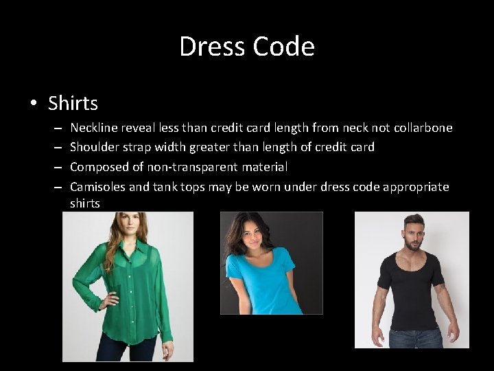 Dress Code • Shirts – – Neckline reveal less than credit card length from
