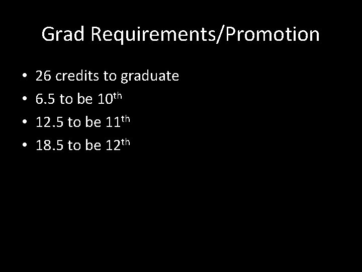 Grad Requirements/Promotion • • 26 credits to graduate 6. 5 to be 10 th