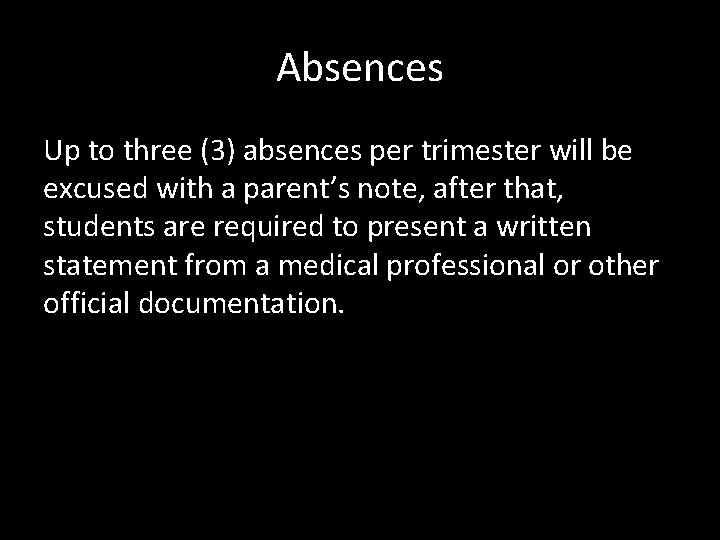 Absences Up to three (3) absences per trimester will be excused with a parent’s