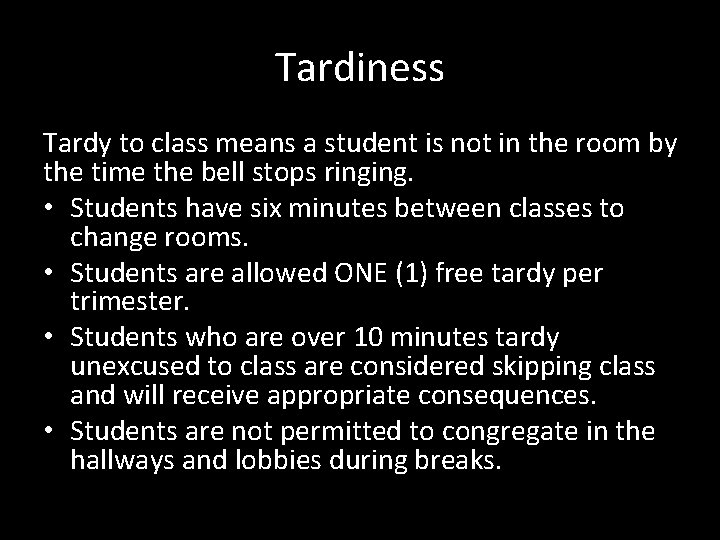 Tardiness Tardy to class means a student is not in the room by the