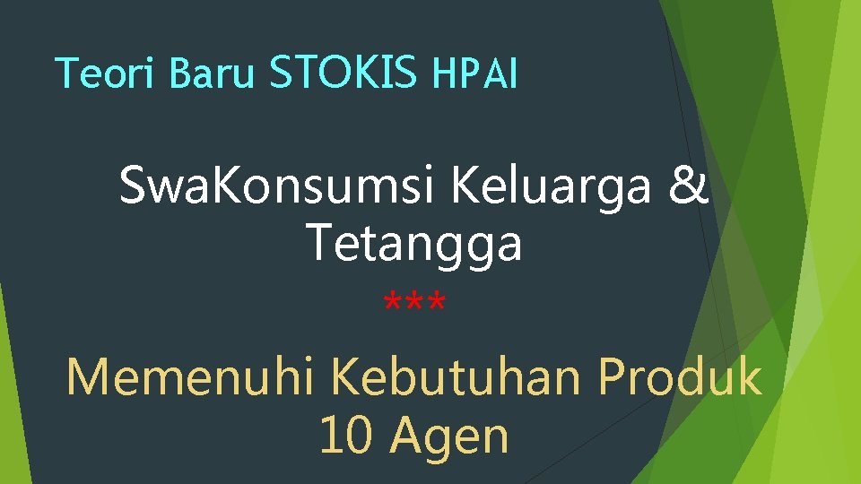 Teori Baru STOKIS HPAI Swa. Konsumsi Keluarga & Tetangga *** Memenuhi Kebutuhan Produk 10